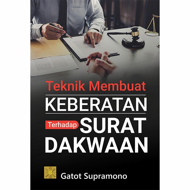 

BUKU TEKNIK MEMBUAT KEBERATAN TERHADAP SURAT DAKWAAN-GATOT ORIGINAL