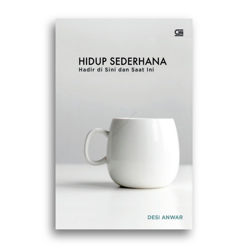 Hidup Sederhana Hadir di Sini dan Saat Ini Desi Anwar