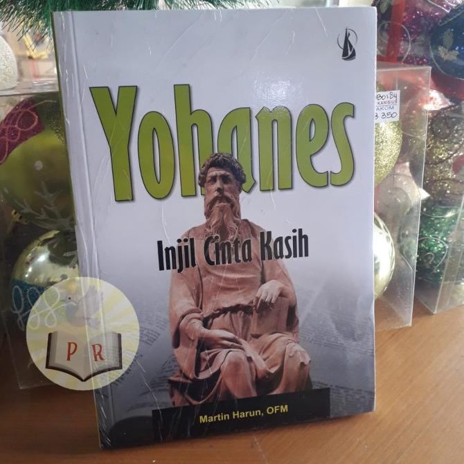 YOHANES INJIL CINTA KASIH - Martin Harun OFM - Tafsir Kitab Suci