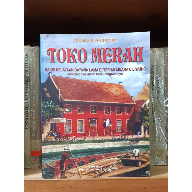 

[Baru] Toko Merah-Saksi Kejayaan Batavia Lama Di Tepian Muara Ciliwung Limited