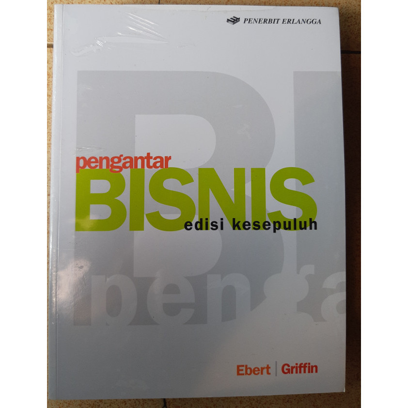 

[Baru] Buku Pengantar Bisnis Edisi 10 - Ebert. Griffin. - Erlangga Limited