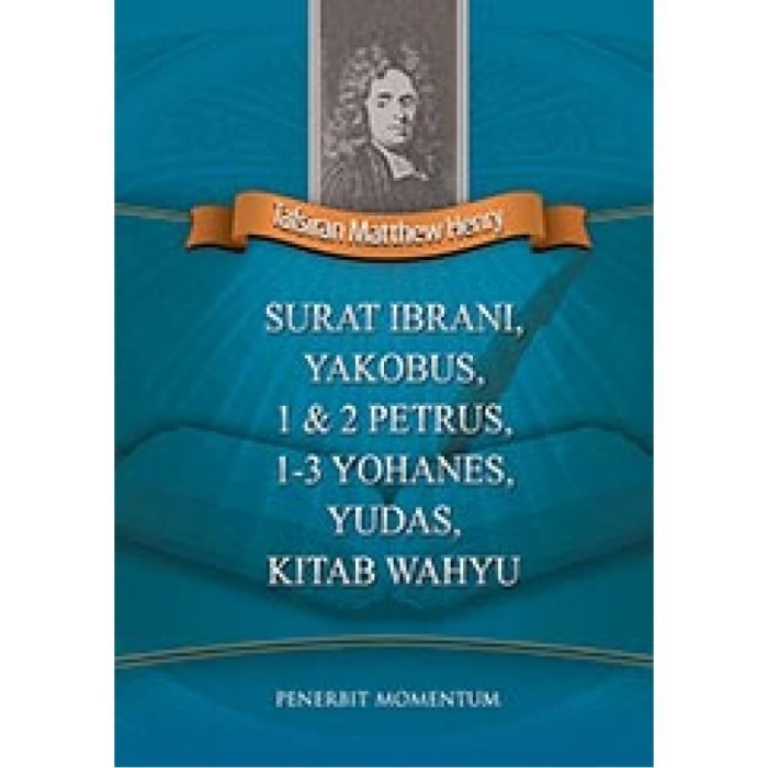 

[Baru] Tafsiran Matthew Henry- Surat Ibrani Yakobus 12 Petrus1-3 Yo Limited