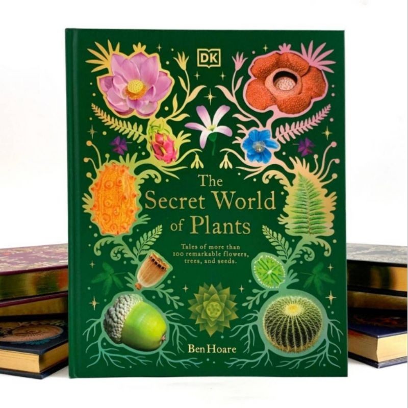 THE SECRET WORLD OF PLANTS by DK BooksTales of more than 100 remarkable flowers, trees, and seeds