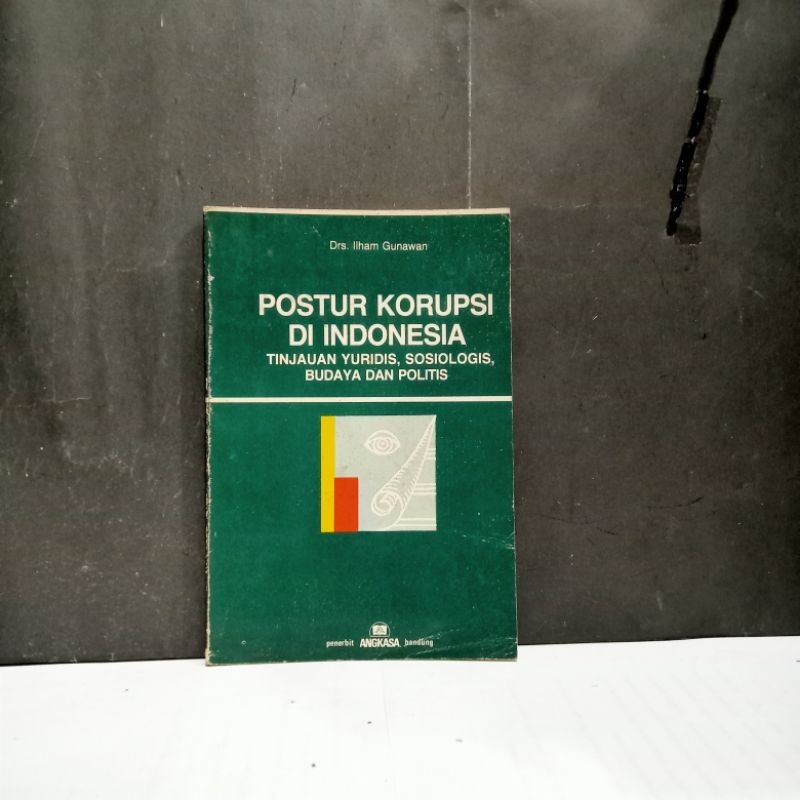 

Buku Postur Korupsi Di Indonesia - Drs. Ilham Gunawan