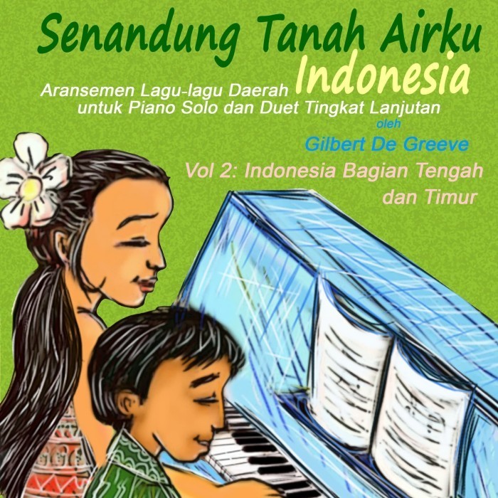 

Buku Piano Lagu Daerah 'Senandung Tanah Airku' Volume 2