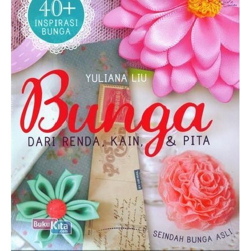 

Buku Bunga Dari Renda, Kain, Dan Pita Oleh Yuliana Liu