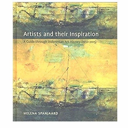 

Artists & Their Inspiration : A Guide Through Indonesian Art History