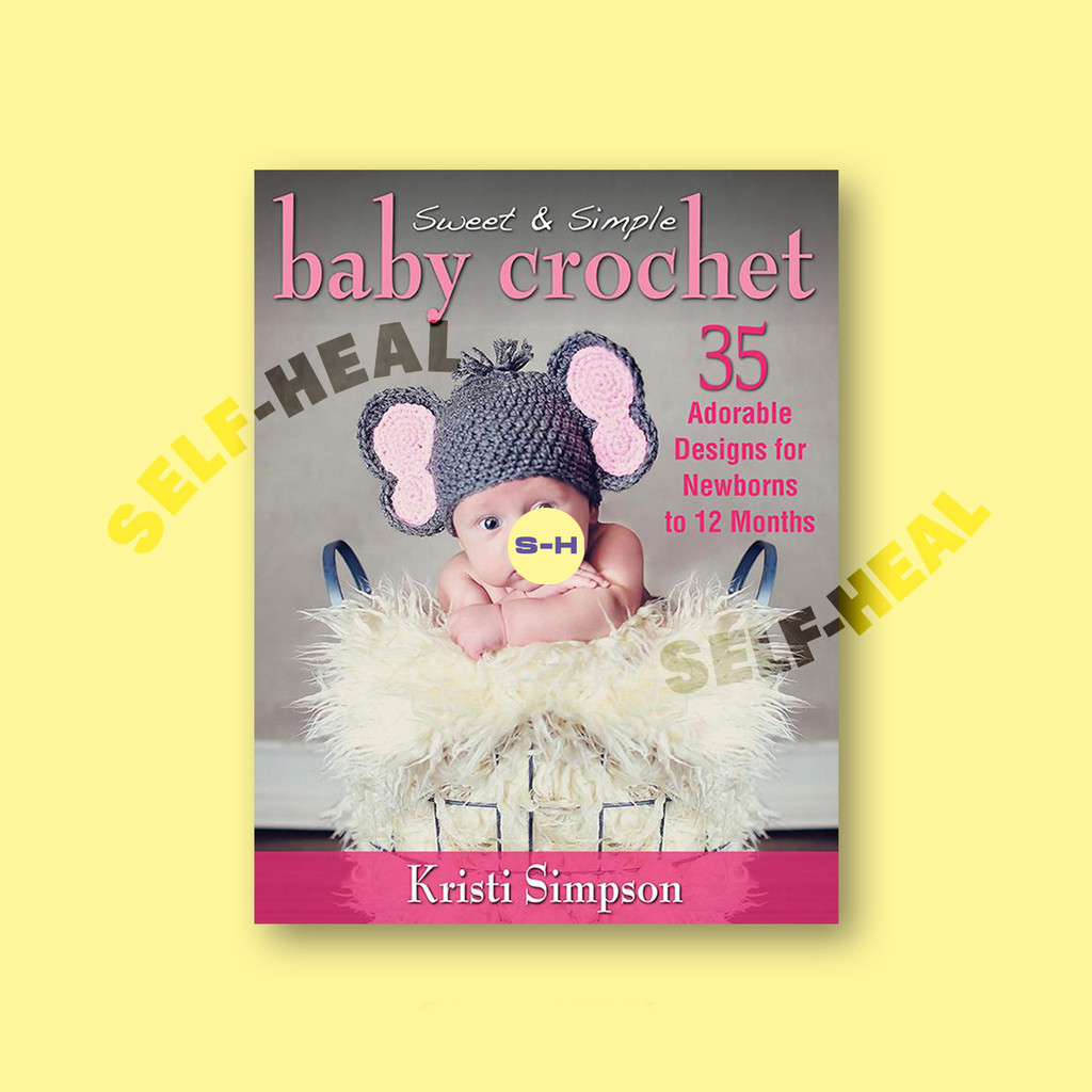 

Sweet & Simple Baby Crochet - 35 Adorable D - Kristi Simpson