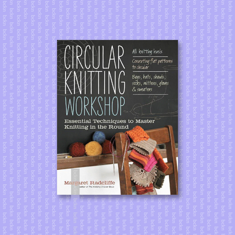 

Circular Knitting Workshop - Margaret Radcliffe
