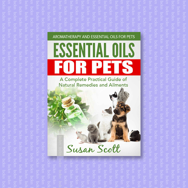 

Essential Oils For Pets - A Complete Practi - Susan Scott