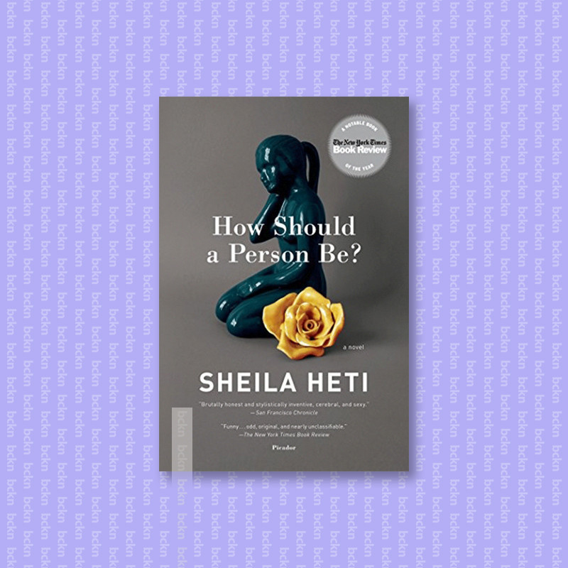 

How Should a Person Be - Sheila Heti