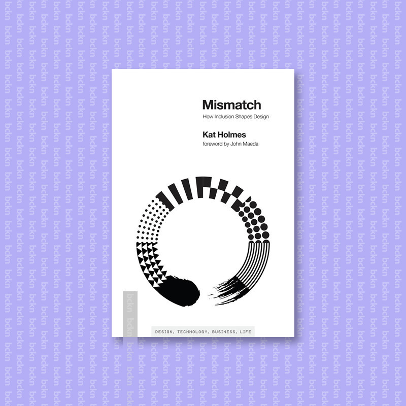 

Mismatch - How Inclusion Shapes Design - Kat Holmes