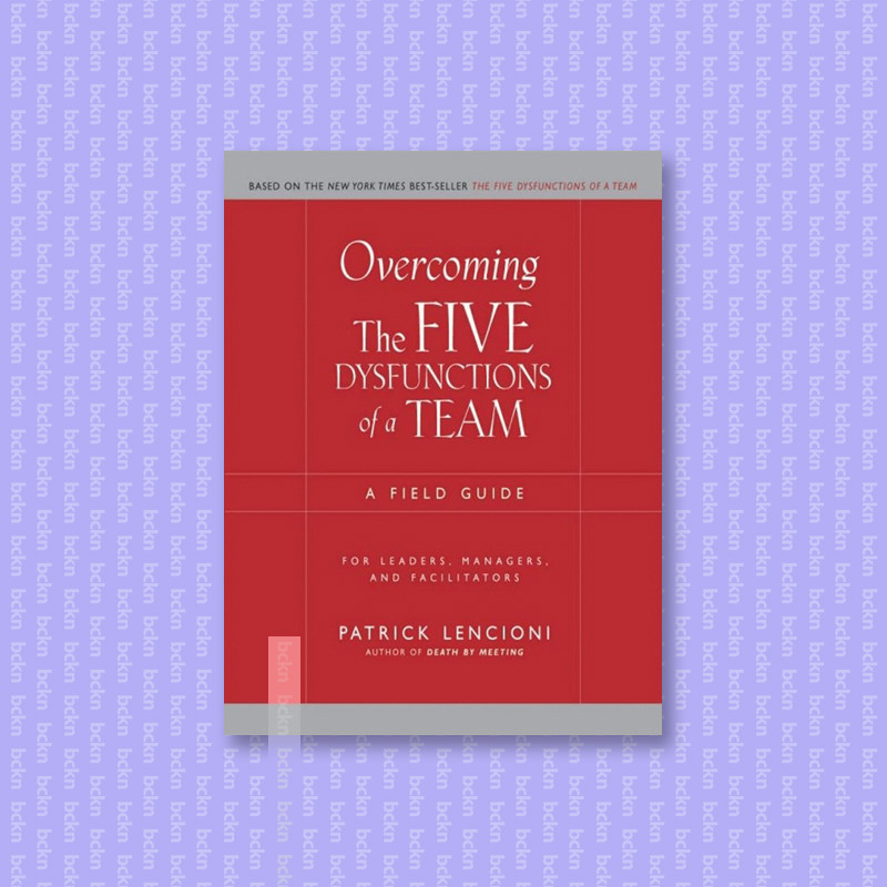 

Overcoming the Five Dysfunctions of a Team - Patrick M. Lencioni