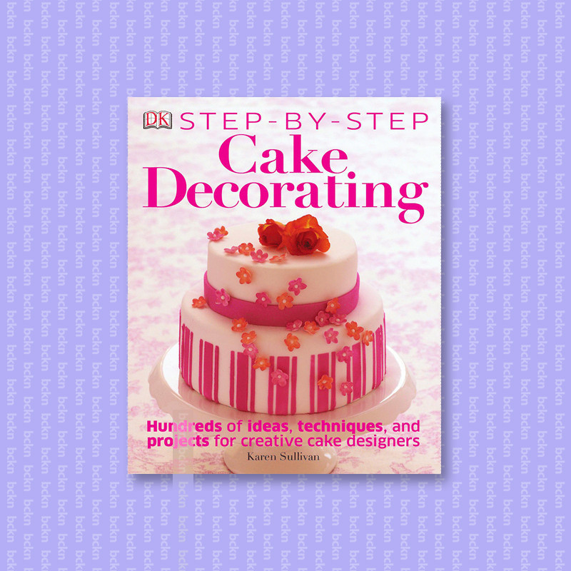 

Step by Step Cake Decorating - Karen Sullivan