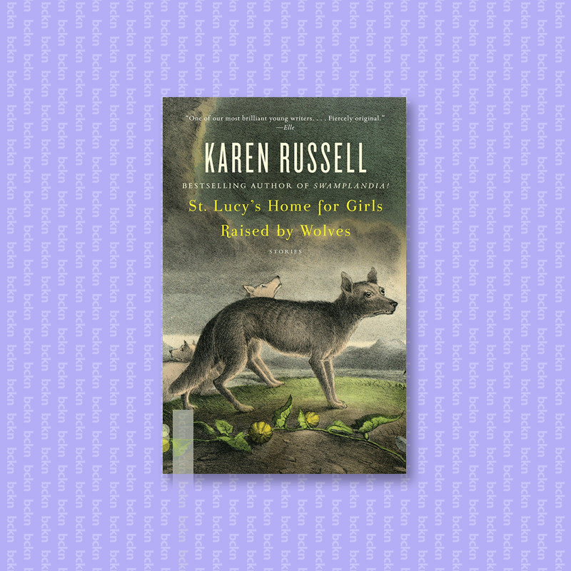 

St. Lucy's Home for Girls Raised by Wolves - Karen Russell