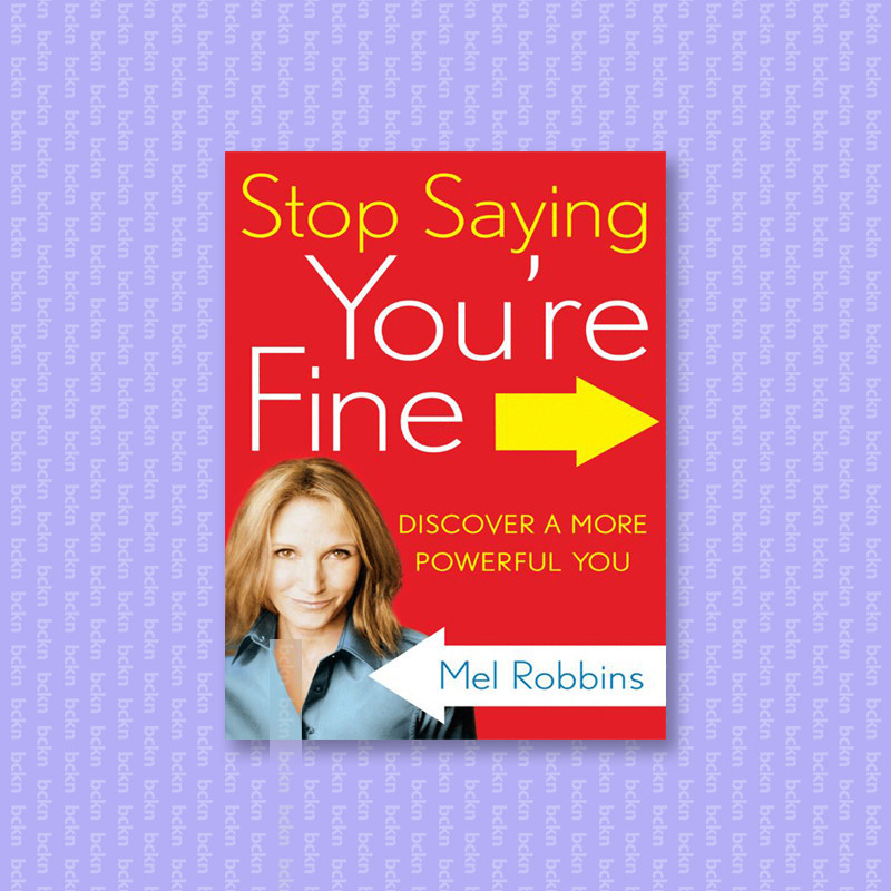

Stop Saying You're Fine - Discover a More P - Mel Robbins