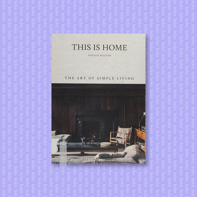 

This is home - the art of simple living - Natalie Walton