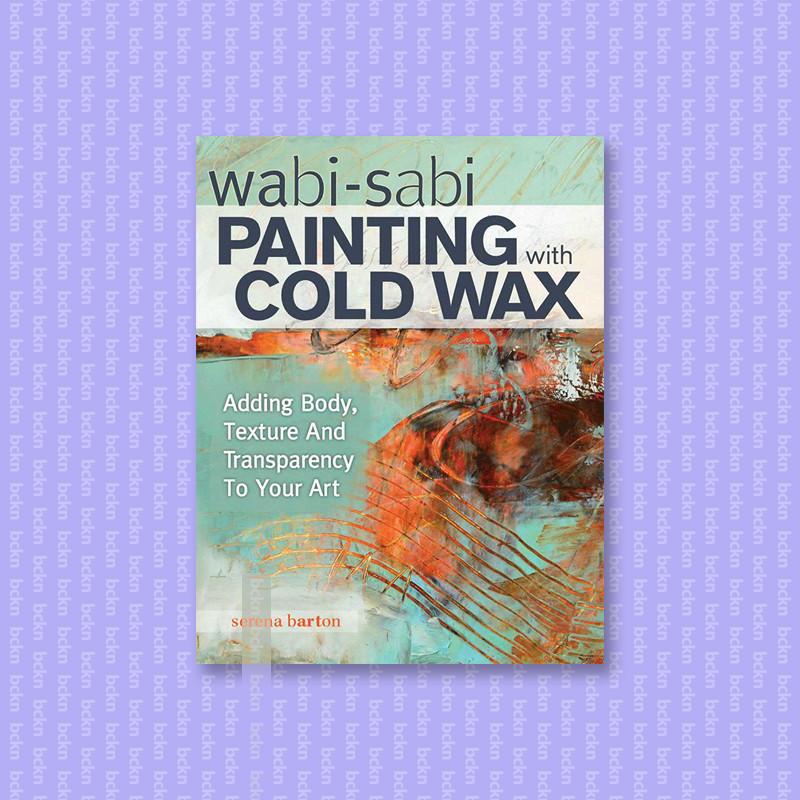 

Wabi Sabi Painting with Cold Wax - Adding B - Serena Barton