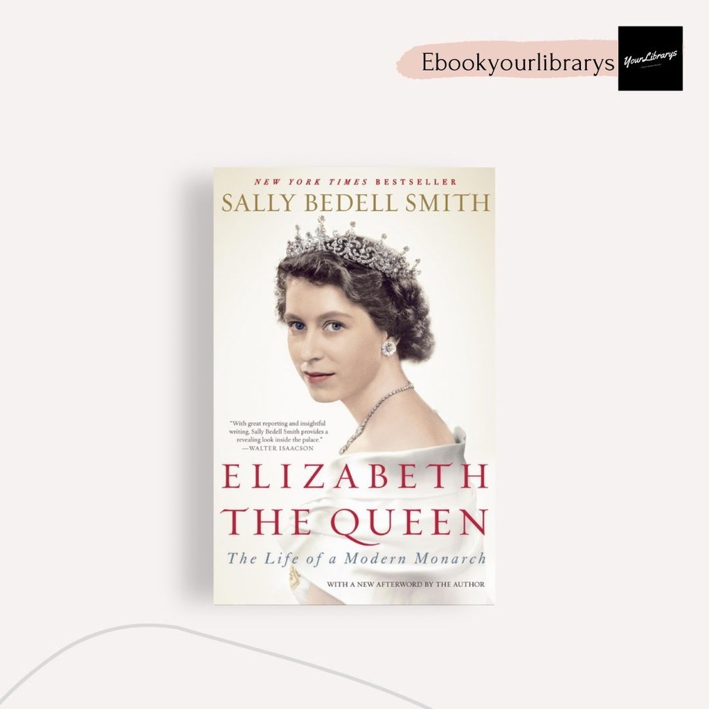 

Elizabeth The Queen ; Sally Bedell Smith