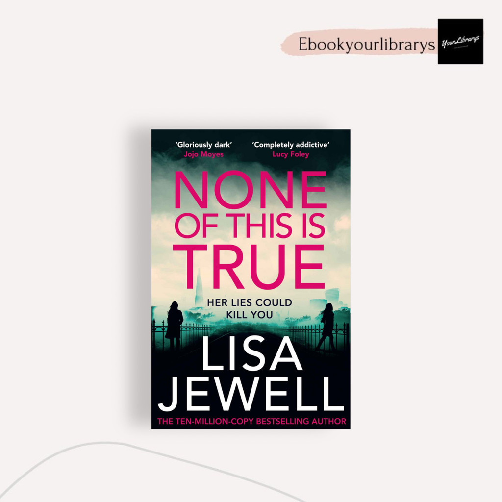 

None of This Is True ; Lisa Jewell