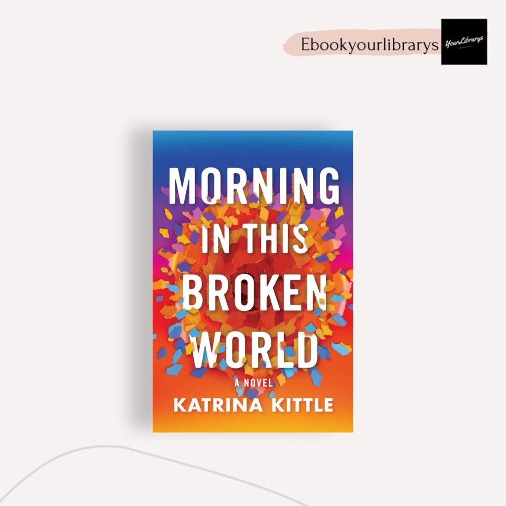 

Morning In This Broken World ; Katrina Kittle