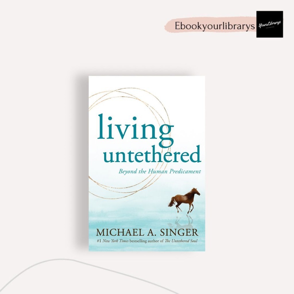 

Living Untethered ; Michael A; Singer