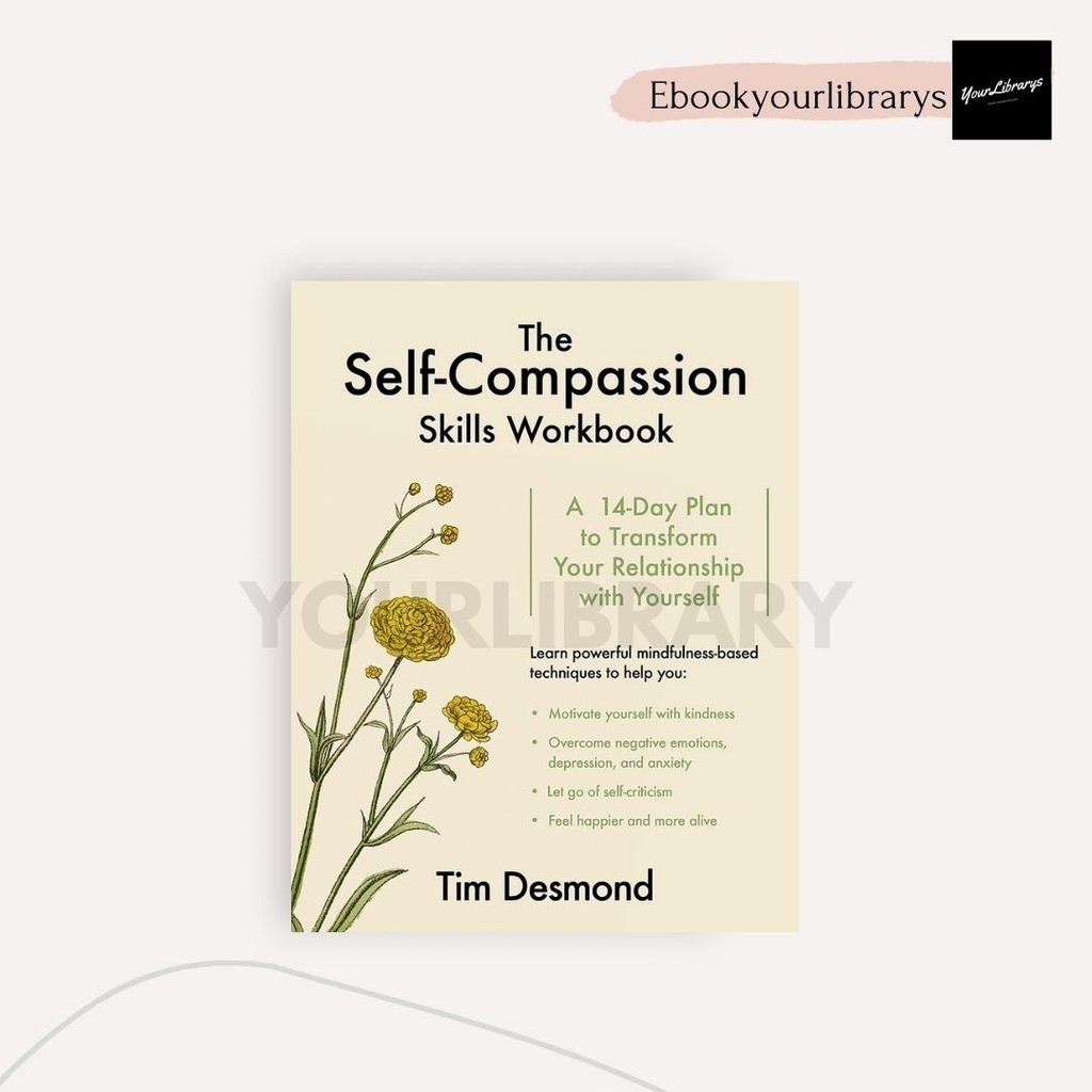 

The Self-Compassion Skills Workbook ; Tim Desmond