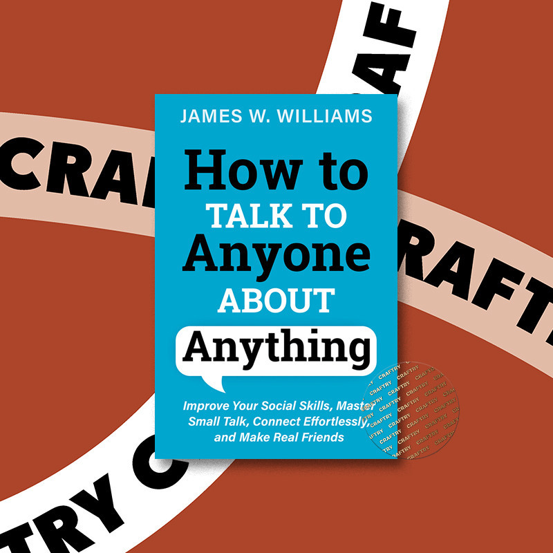 

How to Talk to Anyone About Anything - James W. Williams