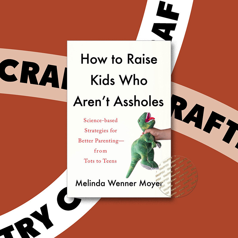 

How to Raise Kids Who Aren't Assholes - Sci - Melinda Wenner Moyer