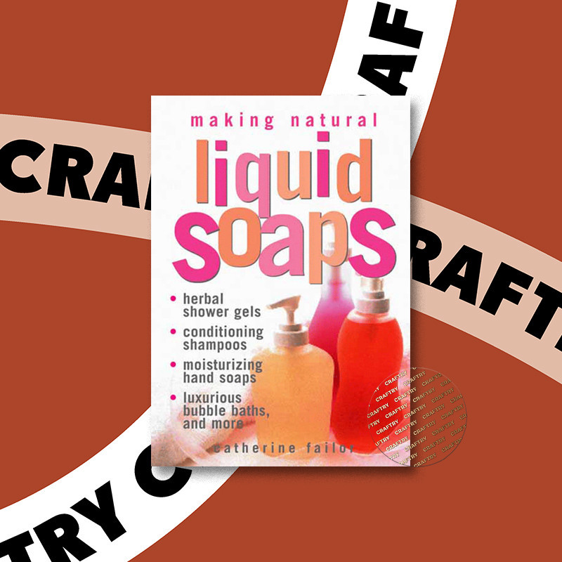 

Making Natural Liquid Soaps - Catherine Failor