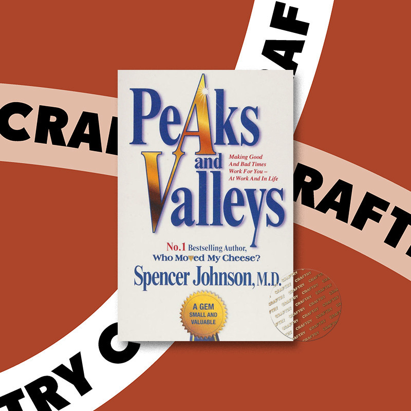 

Peaks and Valleys - Making Good And Bad Tim - Spencer Johnson