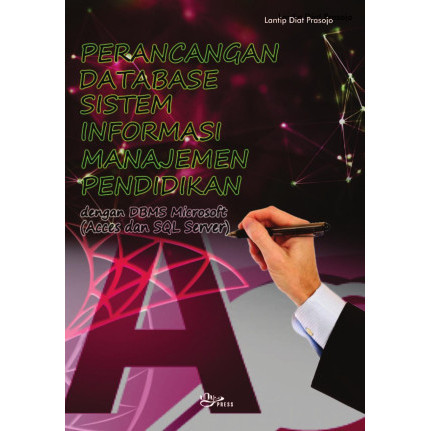 

(PID883) Perancangan Database Sistem Informasi Manajemen Pendidikan dengan DBMS Microsoft (Acces dan SQL Server)