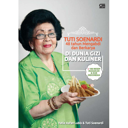 

(PID968) Tuti Soenardi: 48 tahun Mengabdi dan Berkarya di Dunia Gizi dan Kuliner (100 Resep Masakan & Kue Indonesia)