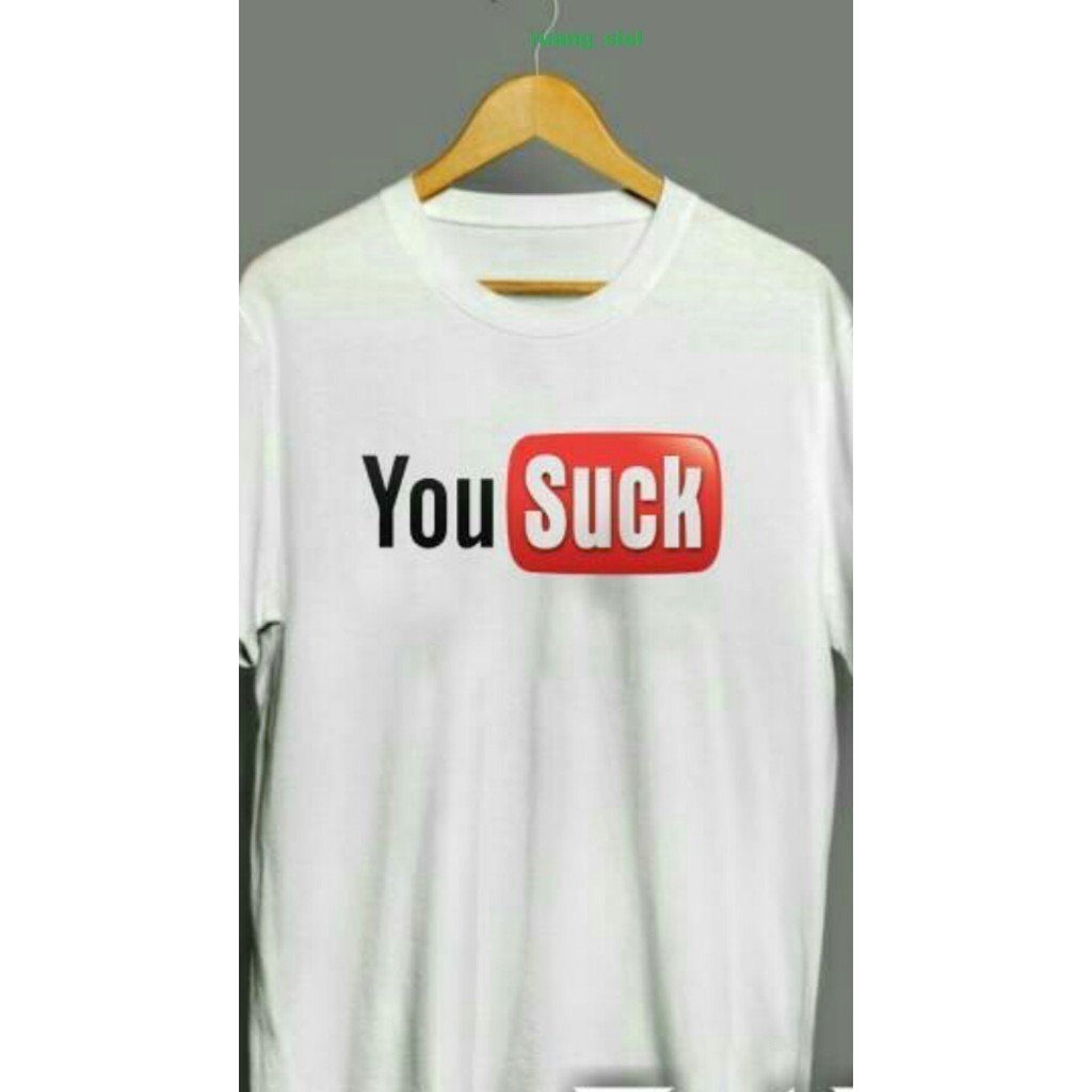 Kaos T Shirt Pria Yousuck Youtube