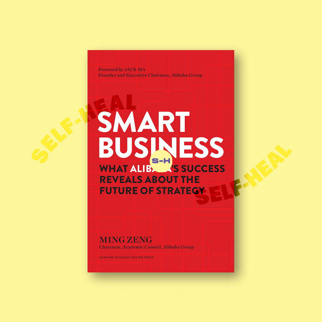 

Smart Business - What Alibaba's Success Reveals About The Future of Strategy - Ming Zeng