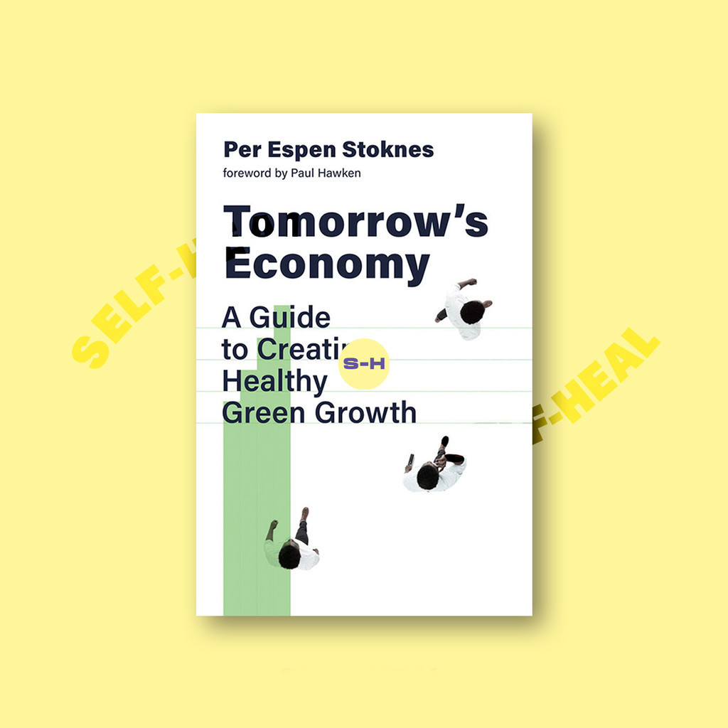 

Tomorrow's Economy - A Guide to Creating He - Per Espen Stoknes