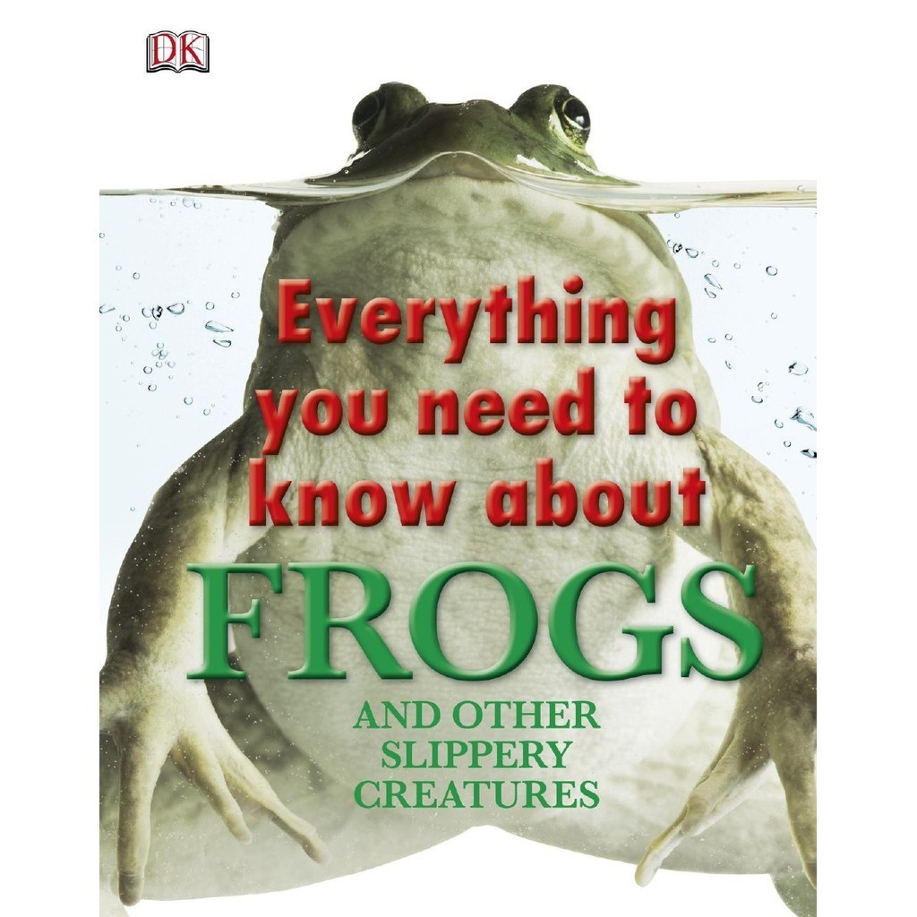 

Everything You Need to Know About Frogs and Other Slippery Creatures ( D )