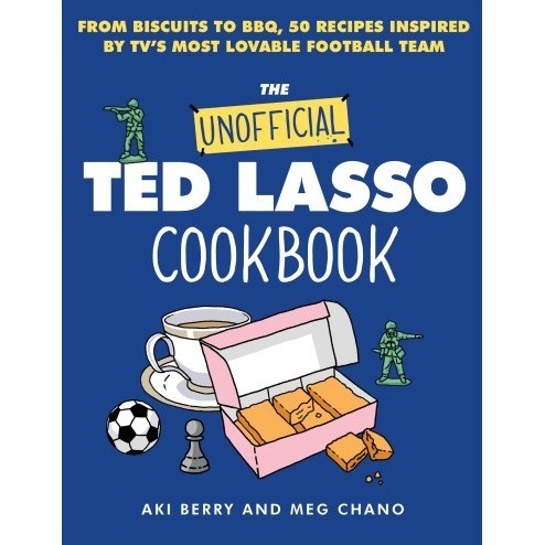 

The Unofficial Ted Lasso Cookbook ( D )