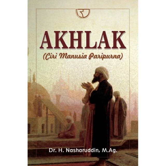 AKHLAK CIRI MANUSIA PARIPURNA OLEH NASHARUDDIN #RAJAWALI
