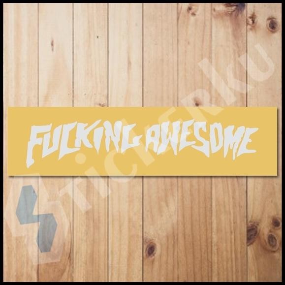 

TERMURAH STIKER FUCKING AWESOME !!!!!!!