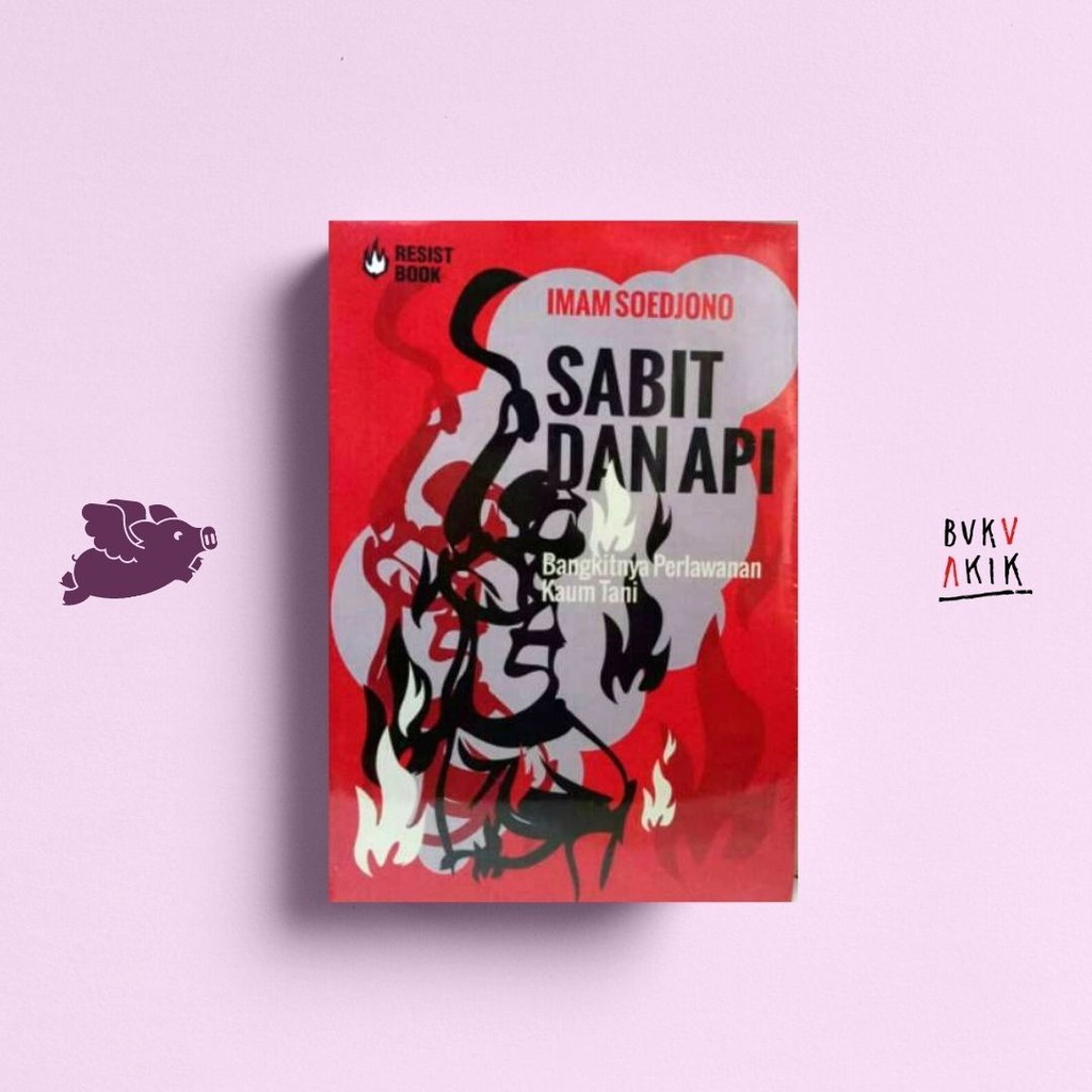 Sabit dan Api: Bangkitnya perlawanan kaum Tani - Imam Soedjono