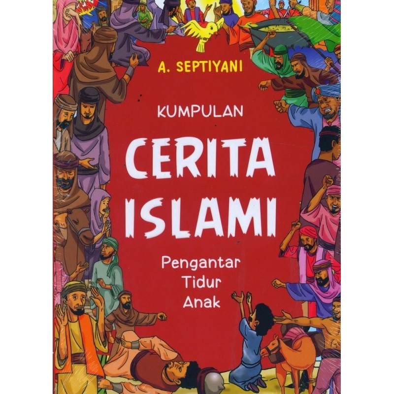 

Bana Buku Kumpulan Cerita Islami - Pengantar Tidur Anak Oleh A. Septiyani