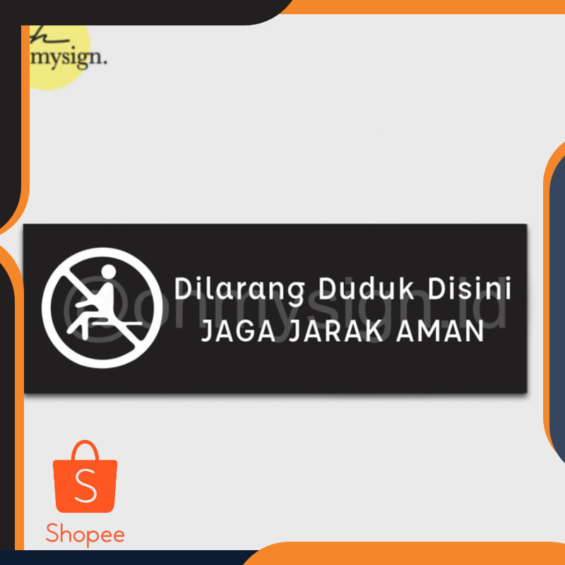 

Murah SIGN BOARD DILARANG DUDUK DISINI JAGA JARAK AMAN | PAPAN TANDA Elegan