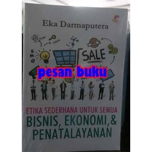 BUKU ETIKA SEDERHANA UNTUK SEMUA BISNIS EKONOMI & PENATALAYANAN