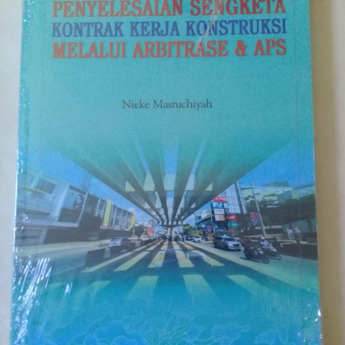 

Penyelesaian Sengketa Kontrak Kerja Kontruksi Melalui Arbitrase & Aps