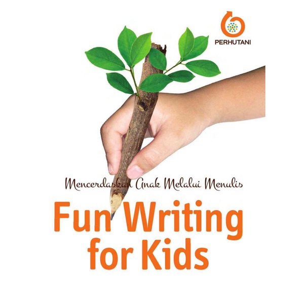 

Fun Writing for Kids (Mencerdaskan Anak Melalui Menulis)
