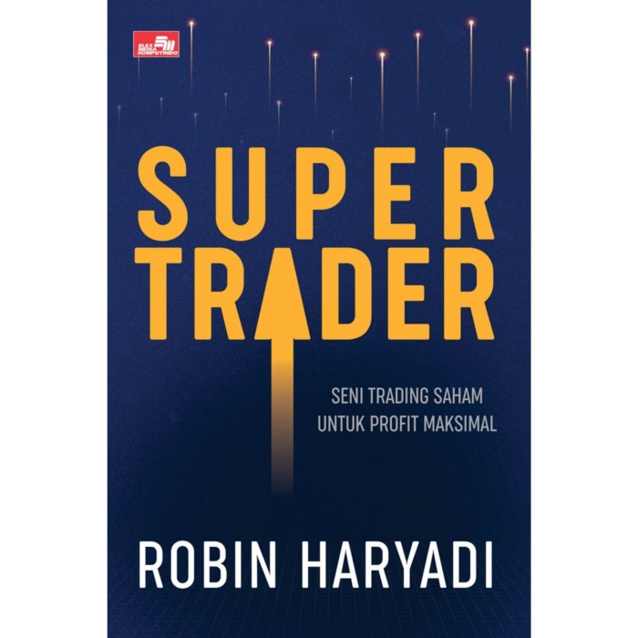 

Buku Super Trader Seni Trading Saham Profit Maksimal Robin Haryadi