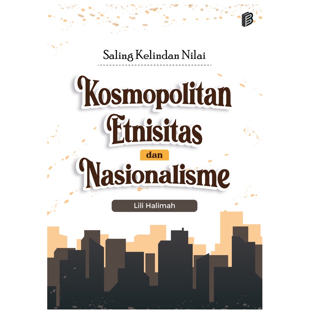 Saling Kelindan Nilai Kosmopolitan, Etnisitas, dan Nasionalisme