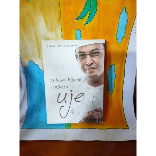 Buku, Untaian Hikmah Untukku UJE Oleh Ustad Jefri Al-Buchori