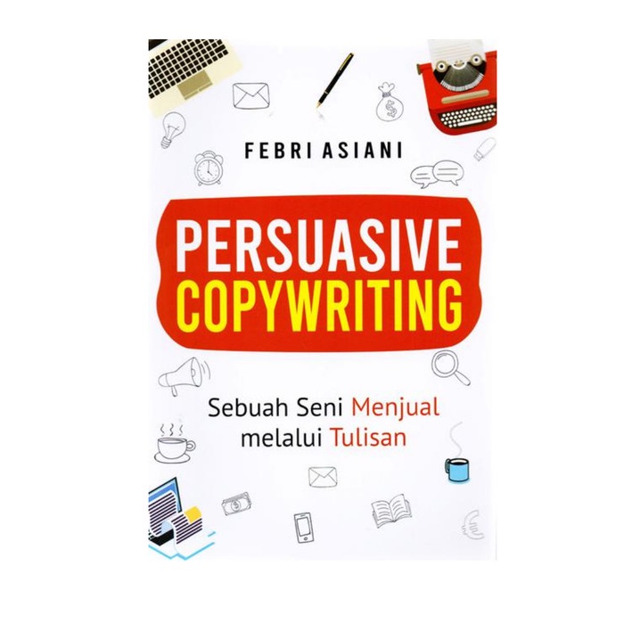 

Persuasive Copywriting: Sebuah Seni Menjual Melalui Tulisan